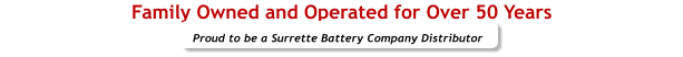 Family Owned and Operated for Over 50 Years Proud to be a Surrette Battery Company Distributor